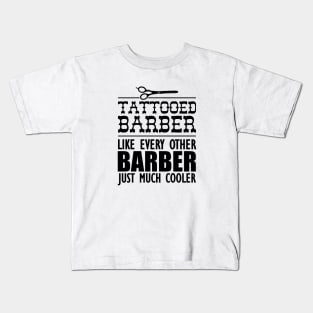 Tattooed Barber Like every other barber just much cooler Kids T-Shirt